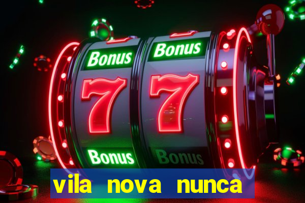 vila nova nunca jogou serie a