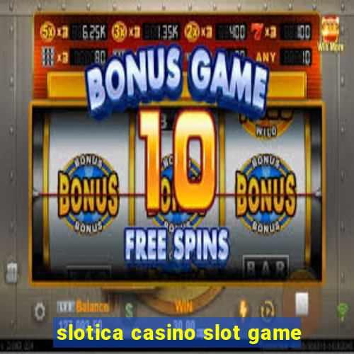 slotica casino slot game