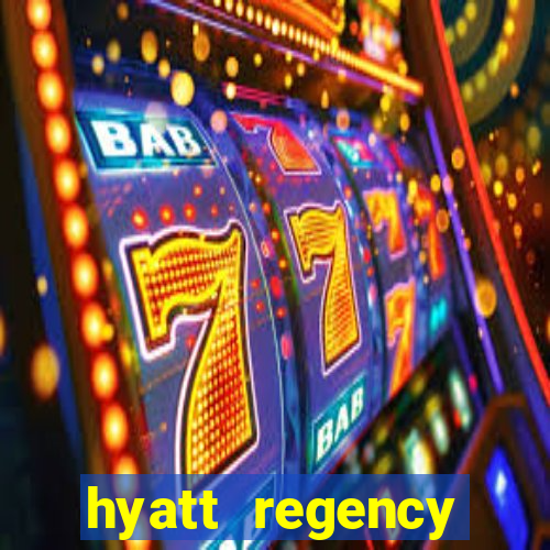 hyatt regency resort and casino