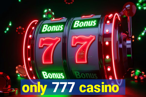 only 777 casino