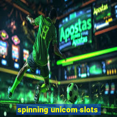 spinning unicom slots