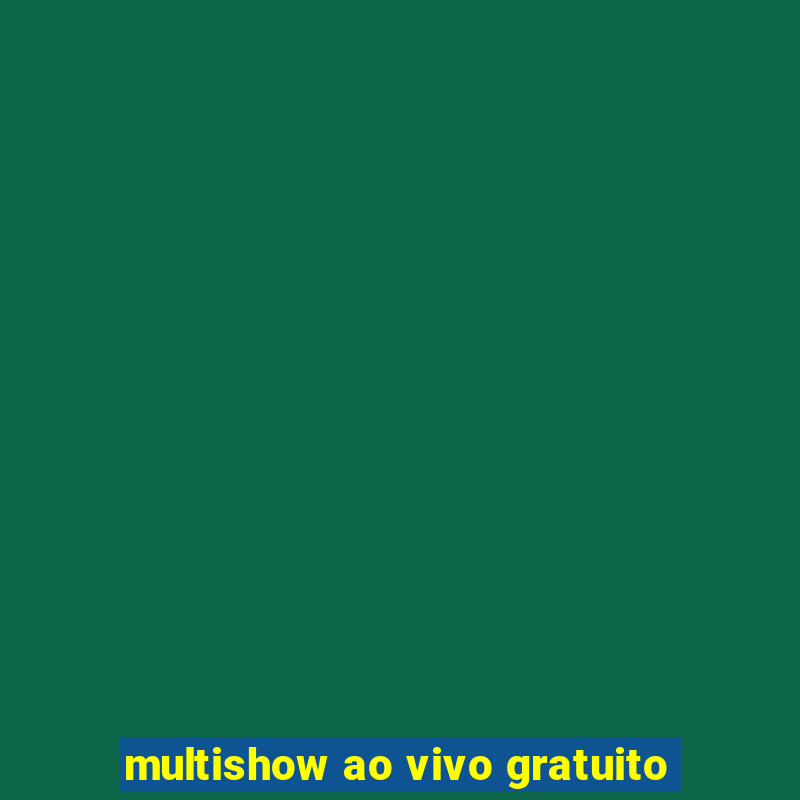 multishow ao vivo gratuito