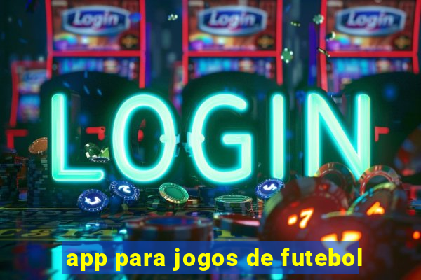 app para jogos de futebol