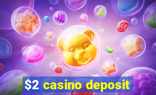 $2 casino deposit