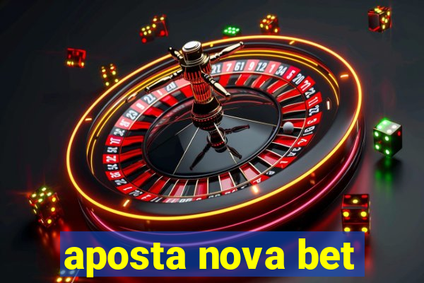 aposta nova bet