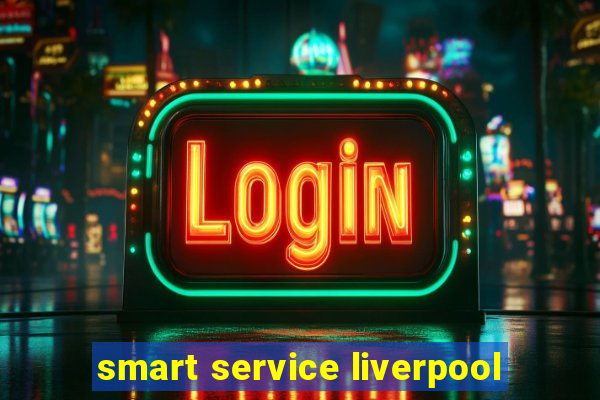 smart service liverpool