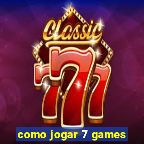 como jogar 7 games