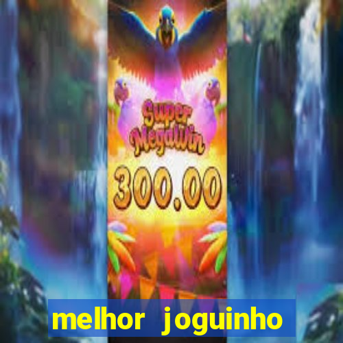 melhor joguinho para ganhar dinheiro