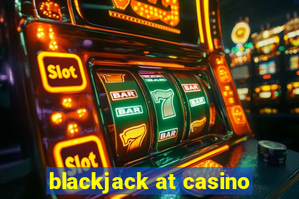 blackjack at casino