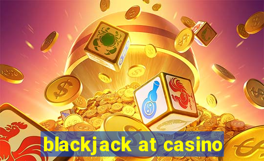 blackjack at casino