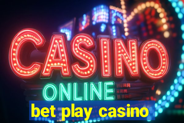 bet play casino