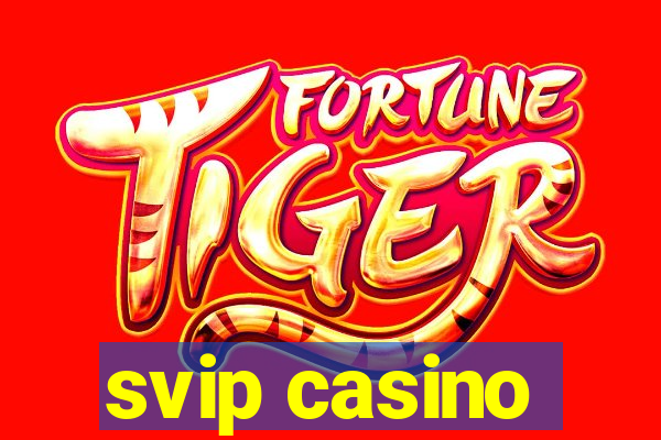 svip casino