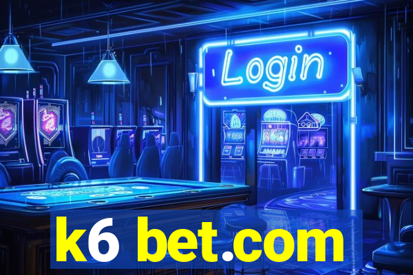 k6 bet.com