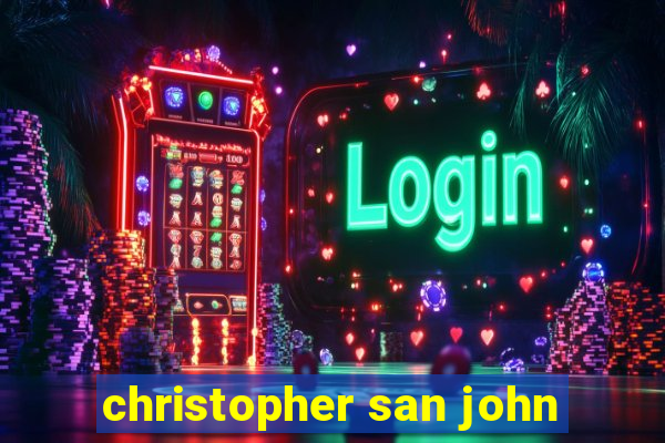 christopher san john