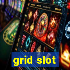 grid slot