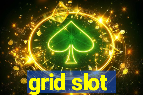 grid slot