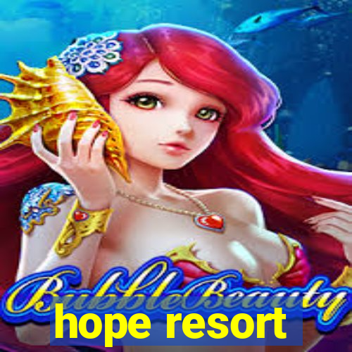 hope resort