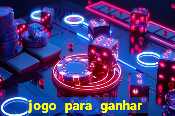 jogo para ganhar dinheiro com bonus