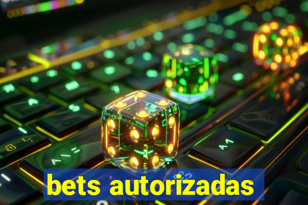 bets autorizadas