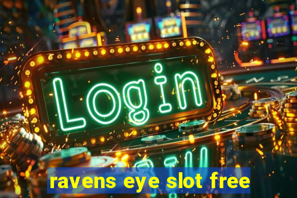 ravens eye slot free