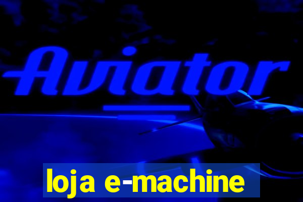 loja e-machine