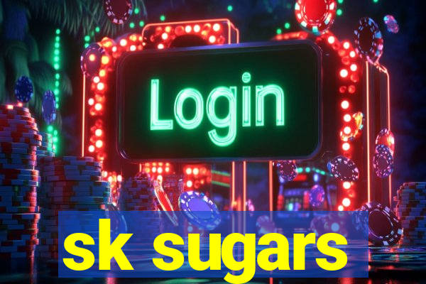 sk sugars