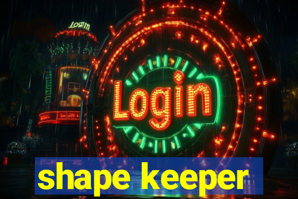 shape keeper