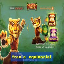 fran莽a equinocial o que