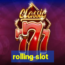 rolling slot