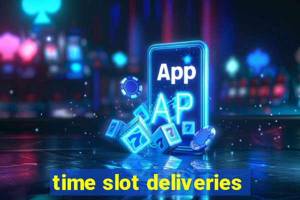 time slot deliveries