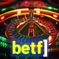 betf]