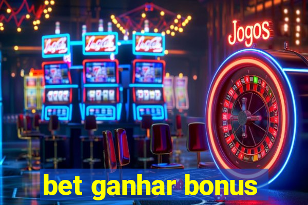 bet ganhar bonus