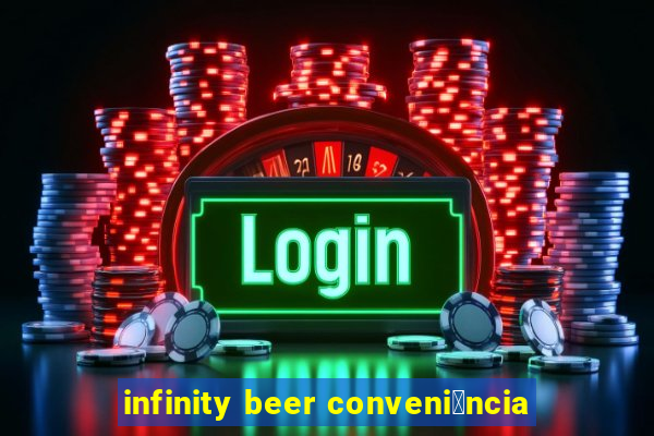 infinity beer conveni锚ncia