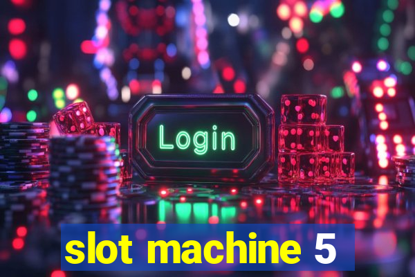 slot machine 5