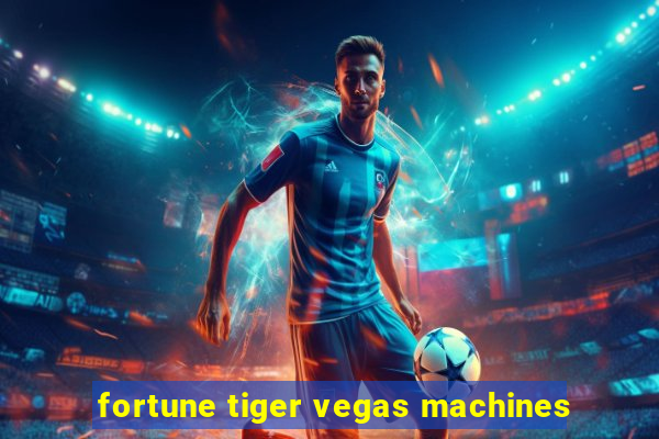 fortune tiger vegas machines