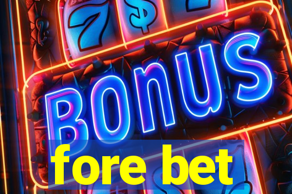 fore bet