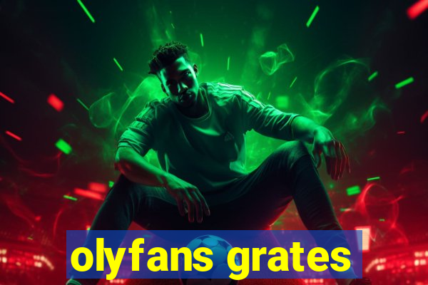 olyfans grates