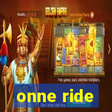 onne ride