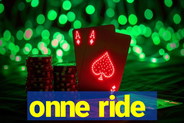 onne ride