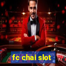 fc chai slot