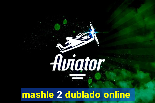 mashle 2 dublado online