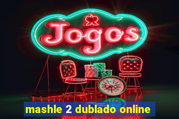 mashle 2 dublado online