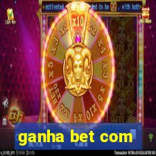 ganha bet com