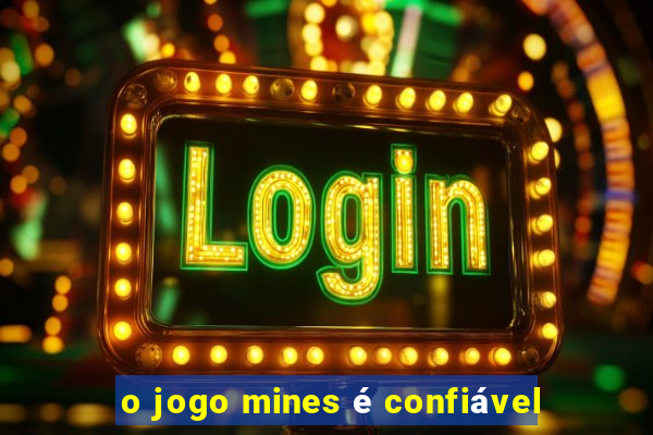 o jogo mines é confiável