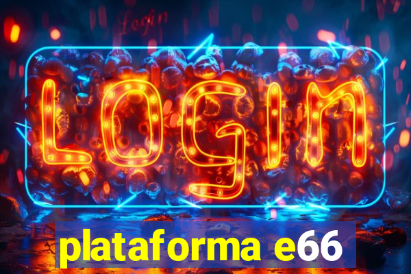 plataforma e66