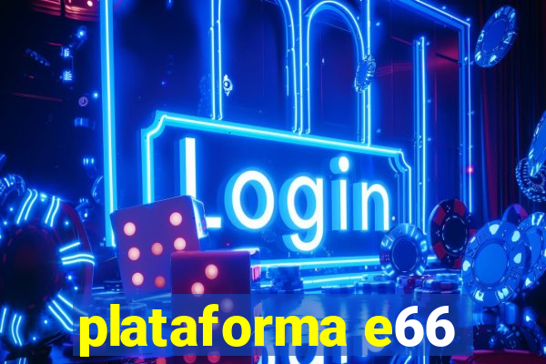 plataforma e66