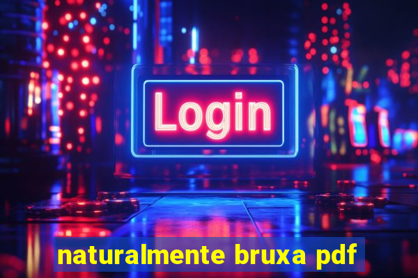 naturalmente bruxa pdf