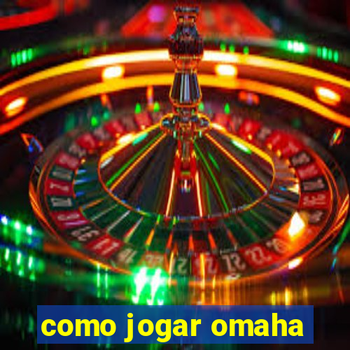 como jogar omaha