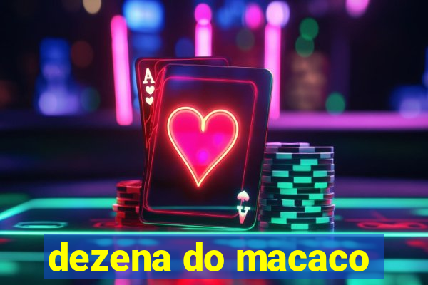 dezena do macaco