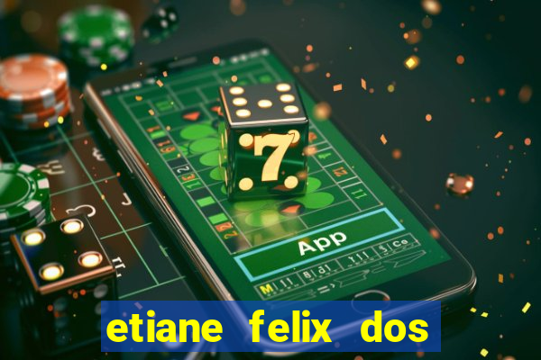 etiane felix dos santos pelada